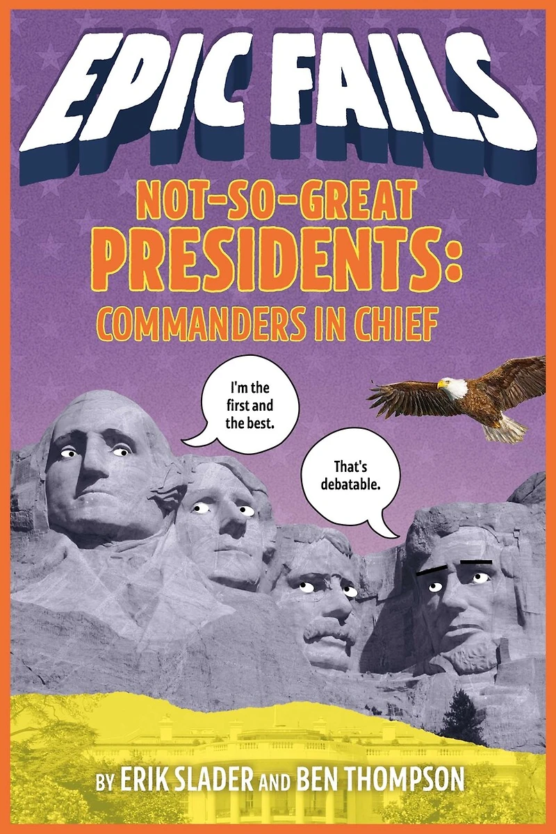 Not-So-Great Presidents: Commanders Chief (Epic Fails #3)