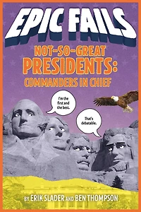 Not-So-Great Presidents: Commanders Chief (Epic Fails #3)