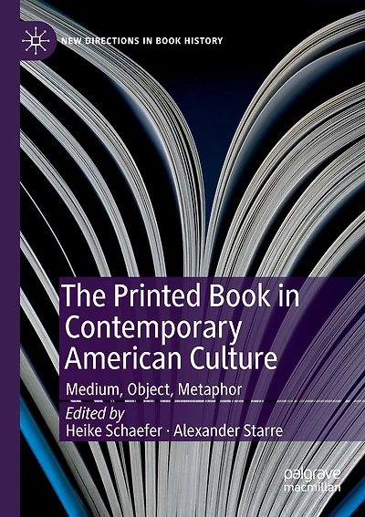The Printed Book in Contemporary American Culture: Medium, Object, Metaphor