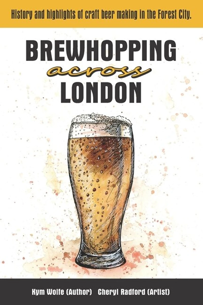 Brewhopping Across London: History and highlights of craft beer making in the Forest City