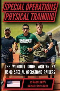 The Marine Special Operations Physical Fitness Training Guide: Get Marine Fit in 10 Weeks