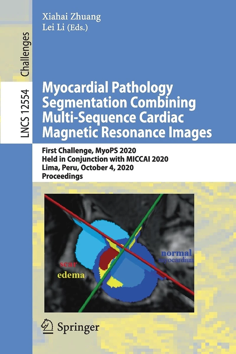 Myocardial Pathology Segmentation Combining Multi-Sequence Cardiac Magnetic Resonance Images: First Challenge, MyoPS 2020, Held Conjunction with MICCAI Lima, Peru, October 4, Proceedings