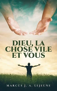 Dieu, La Chose Vile et Vous