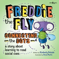 Freddie the Fly: Connecting the Dots: A Story about Learning to Read Social Cues Volume 2