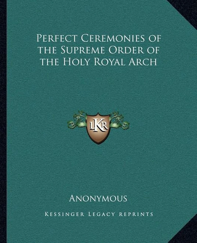 Perfect Ceremonies of the Supreme Order of the Holy Royal Arch