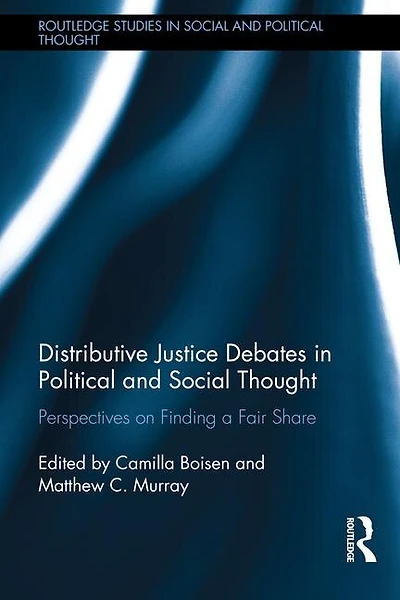 Distributive Justice Debates Political And Social Thought: Perspectives On Finding A Fair Share