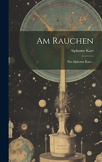 Am Rauchen: Par Alphonse Karr...