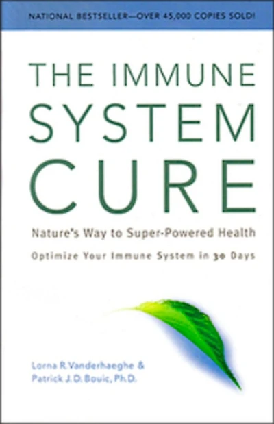 The Immune System Cure: Nature's Way To Super-powered Health
