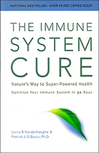 The Immune System Cure: Nature's Way To Super-powered Health