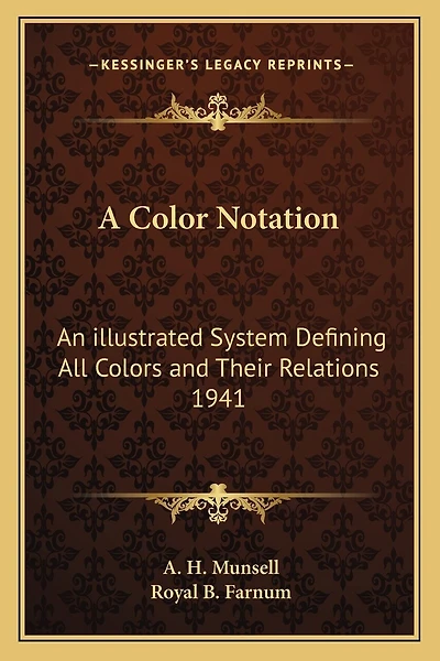 A Color Notation: An illustrated System Defining All Colors and Their Relations 1941