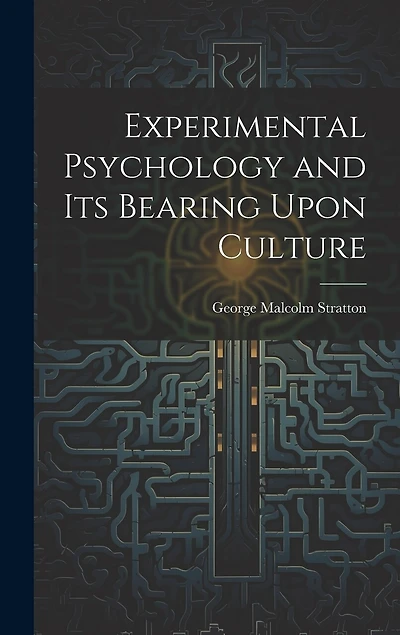 Experimental Psychology and its Bearing Upon Culture