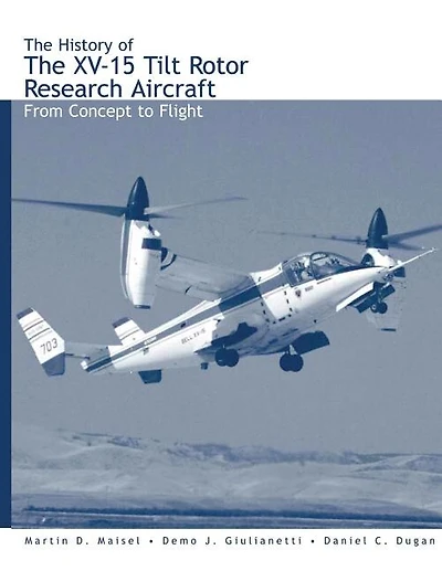 The History of the XV-15 Tilt Rotor Research Aircraft: From Concept to Flight