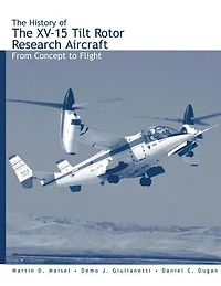 The History of the XV-15 Tilt Rotor Research Aircraft: From Concept to Flight