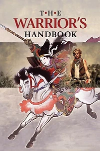 The Warrior's Handbook: A Volume Containing - Warrior's Heart Revealed, The Art of War, The Sayings of Wutzu, Tao Te Ching, The Book of Five Rings, and Behold, The Second Horseman (Quotes on War)