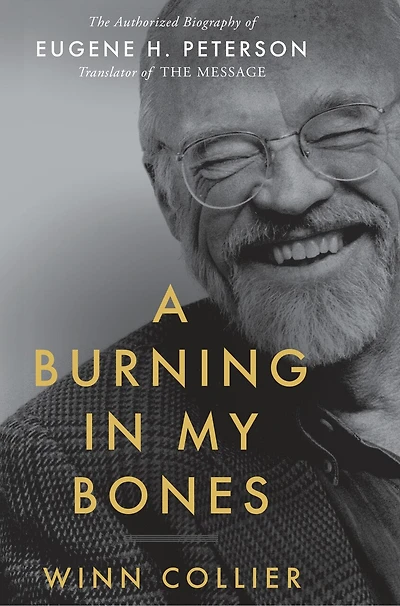 A Burning My Bones: The Authorized Biography of Eugene H. Peterson, Translator Message