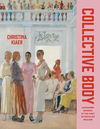 Collective Body: Aleksandr Deineka at the Limit of Socialist Realism
