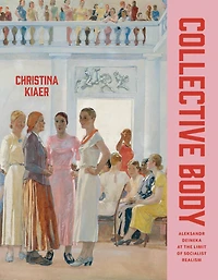 Collective Body: Aleksandr Deineka at the Limit of Socialist Realism