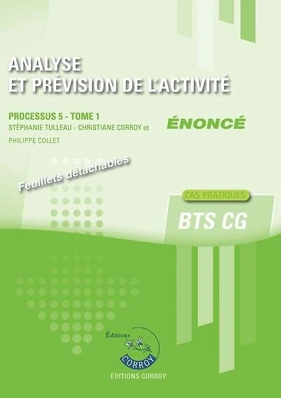 Analyse et prévision de l'activité : processus 5 du BTS CG, cas pratiques énoncé, Vol. 1