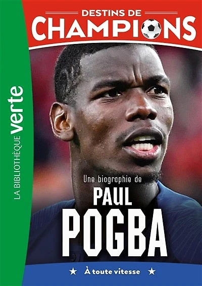 Une biographie de Paul Pogba: à toute vitesse