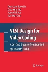 VLSI Design for Video Coding: H.264/AVC Encoding from Standard Specification to Chip