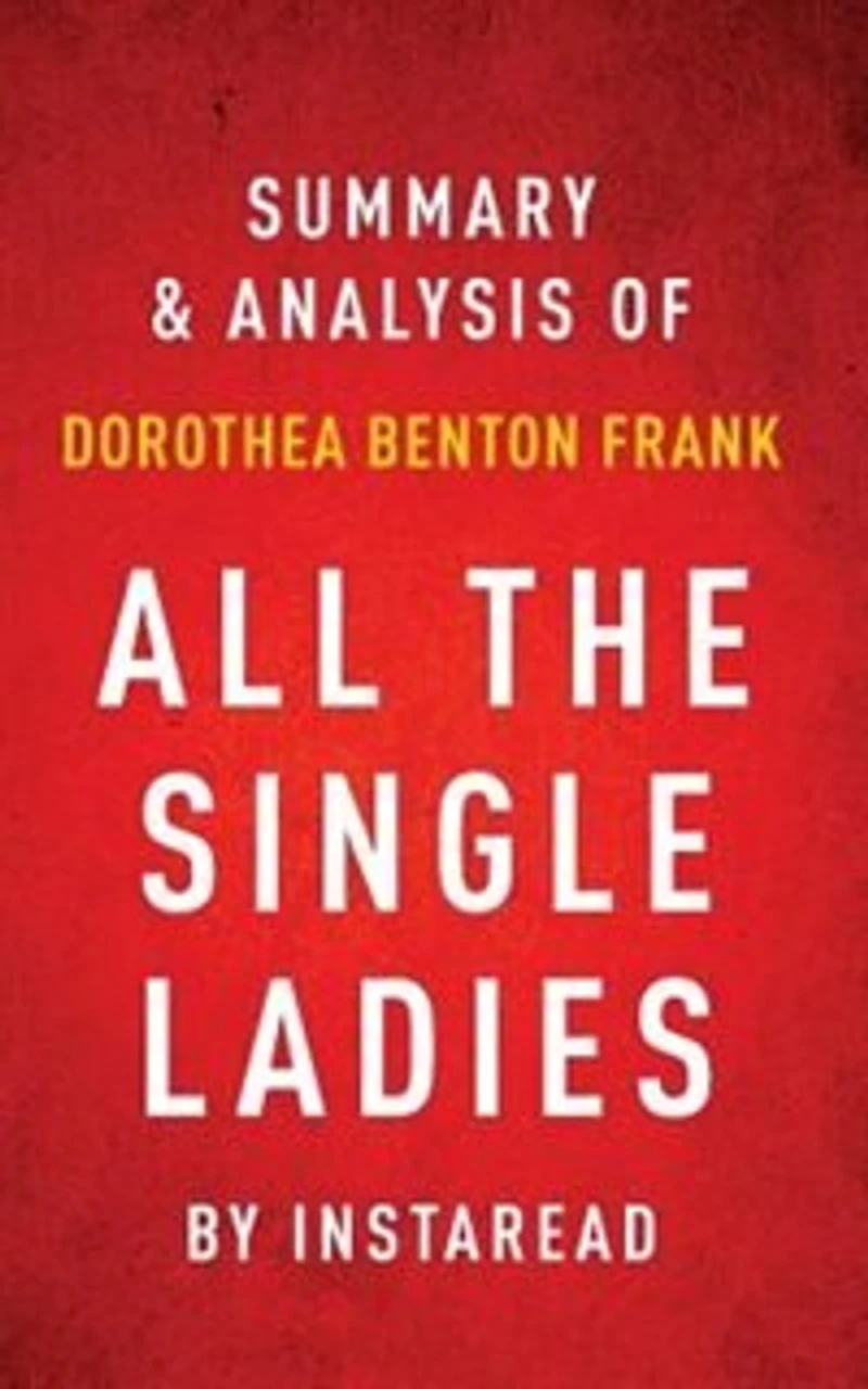 All the Single Ladies by Dorothea Benton Frank Summary & Analysis