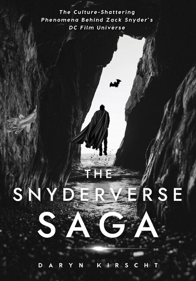 The Snyderverse Saga: The Culture-shattering Phenomena Behind Zack Snyder's Dc Film Universe