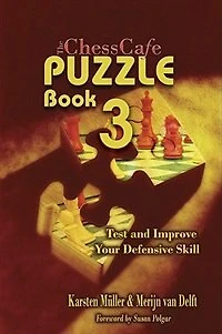 The ChessCafe Puzzle Book 3: Test and Improve Your Defensive Skill!