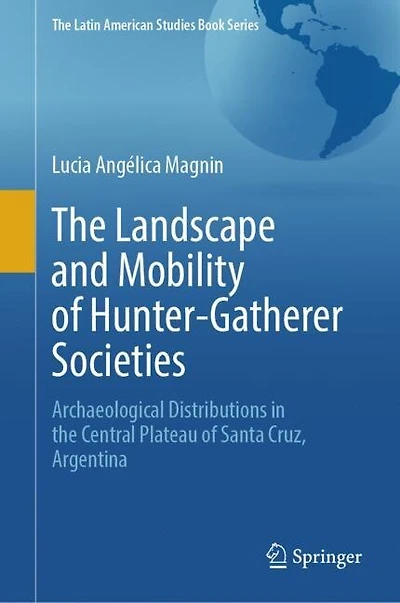 the Landscape and Mobility of Hunter-Gatherer Societies: Archaeological Distributions Central Plateau Santa Cruz, Argentina