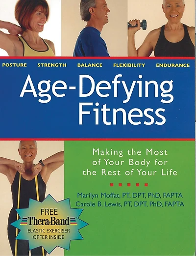 Age-Defying Fitness: Making the Most of Your Body for the Rest of Your Life