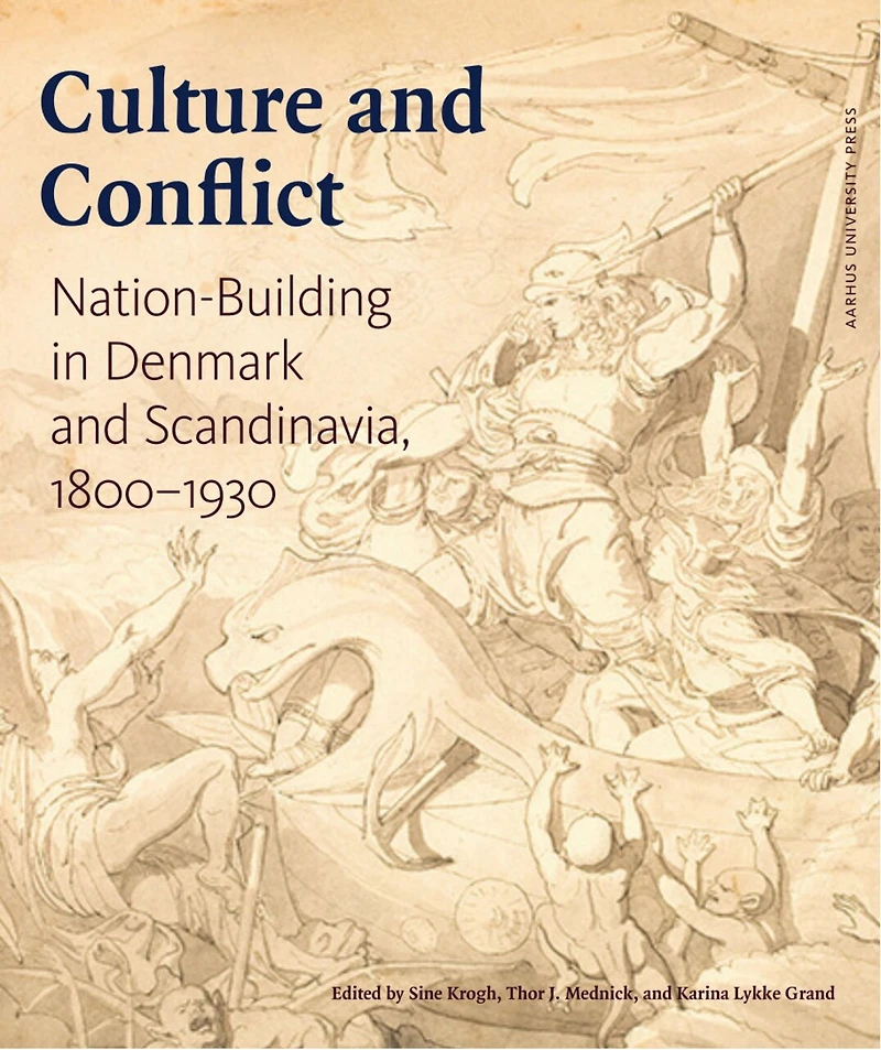 Culture and Conflict: Nation-Building Denmark Scandinavia, 1800-1930