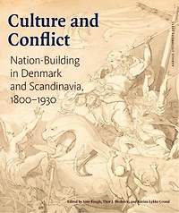 Culture and Conflict: Nation-Building Denmark Scandinavia, 1800-1930