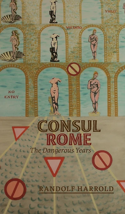 Consul Rome: The Dangerous Years