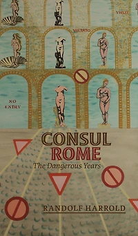 Consul Rome: The Dangerous Years