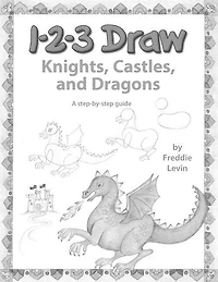 123 Draw Knights, Castles and Dragons: A step by step drawing guide for young artists
