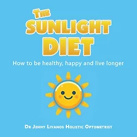 The Sunlight Diet: How to be healthy, happy and live longer