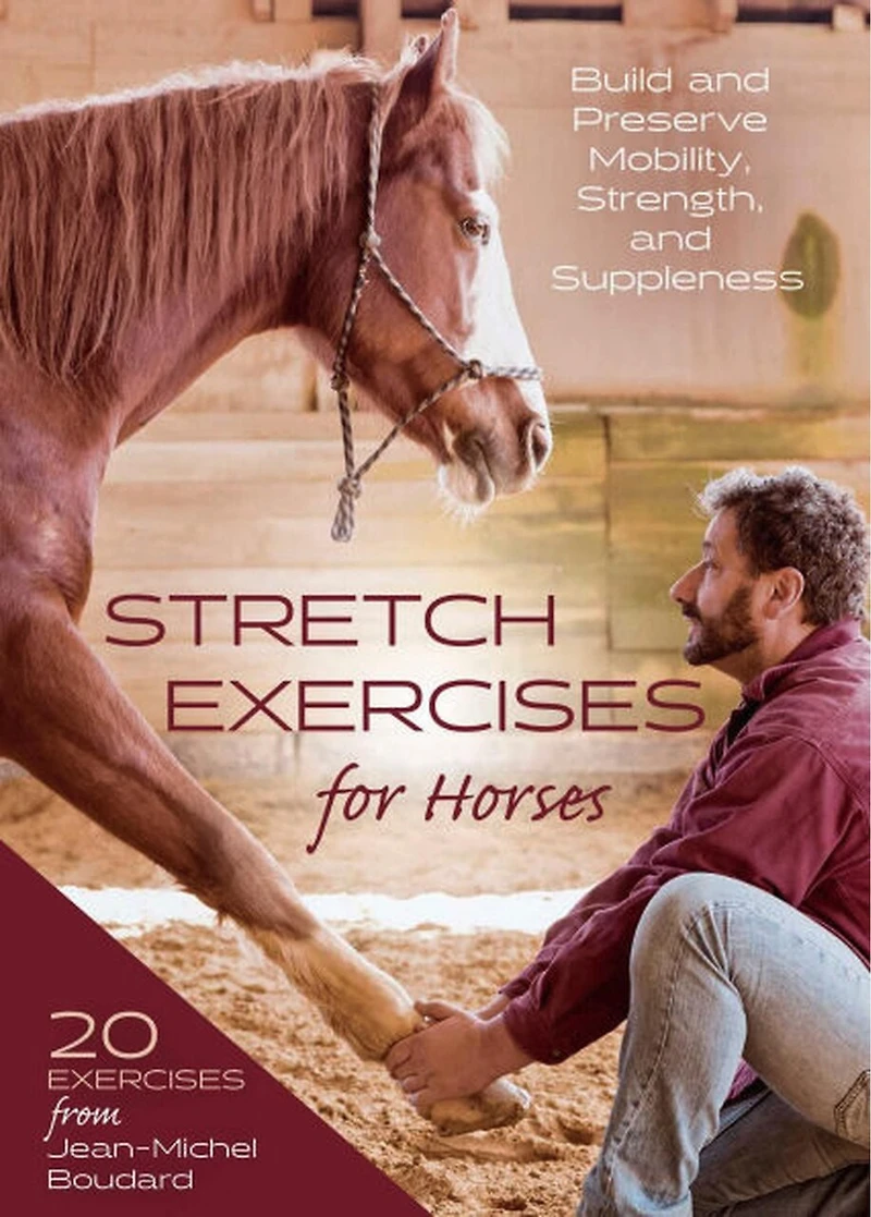 Stretch Exercises for Horses: Build and Preserve Mobility, Strength, Suppleness