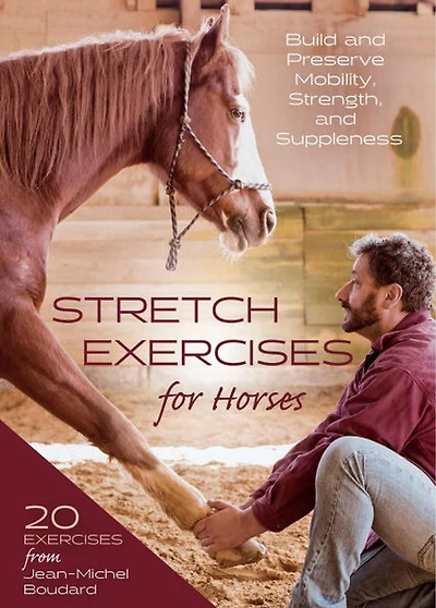 Stretch Exercises for Horses: Build and Preserve Mobility, Strength, Suppleness