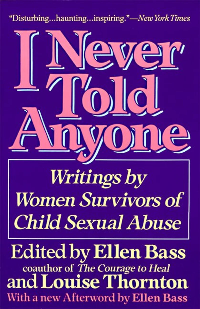 I Never Told Anyone: Writings By Women Survivors Of Child Sexual Abuse