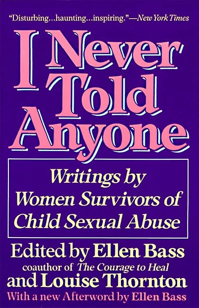 I Never Told Anyone: Writings By Women Survivors Of Child Sexual Abuse