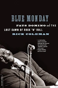 Blue Monday: Fats Domino and the Lost Dawn of Rock 'n' Roll