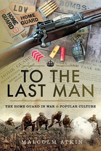To The Last Man: Home Guard War & Popular Culture