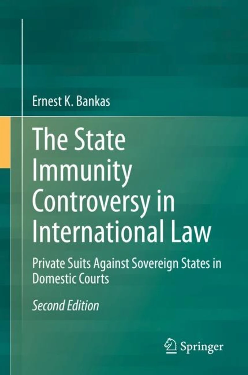 The State Immunity Controversy International Law: Private Suits Against Sovereign States Domestic Courts