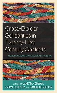 Cross-Border Solidarities Twenty-First Century Contexts: Feminist Perspectives and Activist Practices