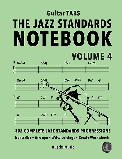 The Jazz Standards Notebook Vol. 4 - Guitar Tabs: 302 Complete Jazz Standards Progressions