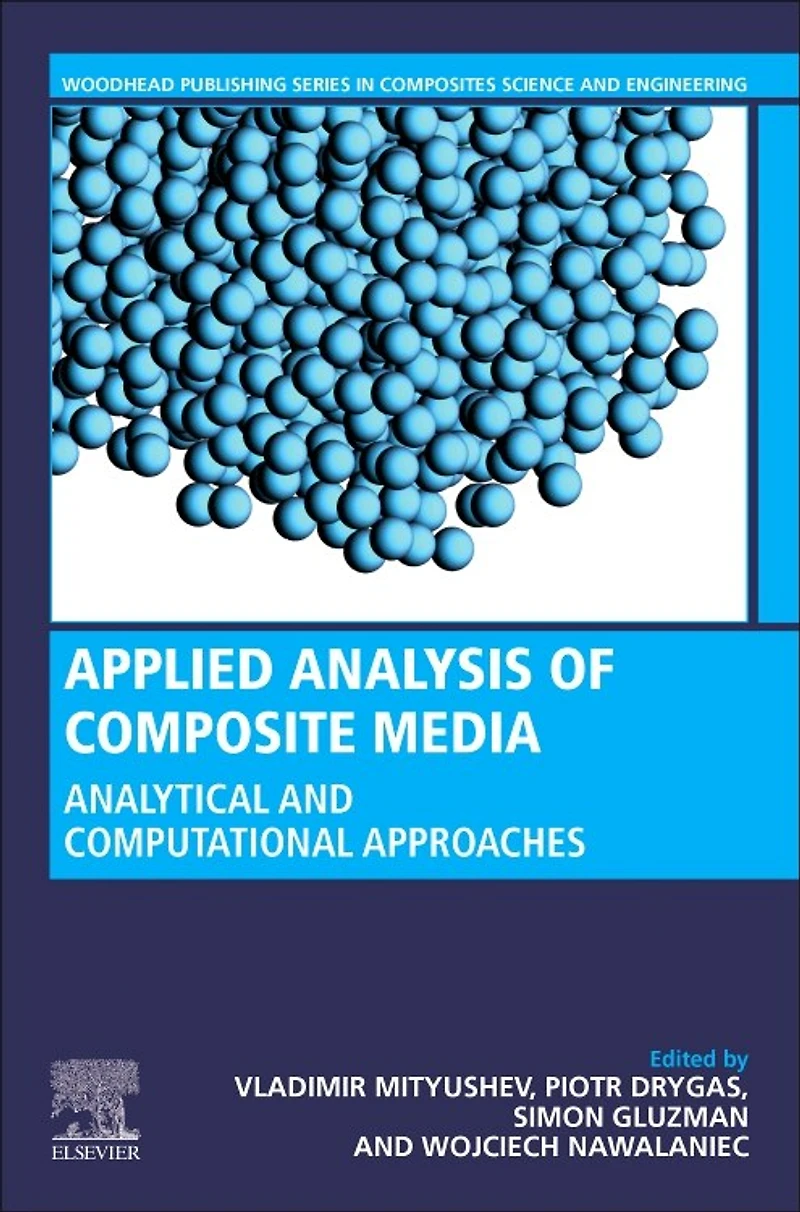 Applied Analysis of Composite Media: Analytical and Computational Results for Materials Scientists Engineers