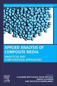 Applied Analysis of Composite Media: Analytical and Computational Results for Materials Scientists Engineers