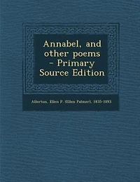 Annabel, and other poems  - Primary Source Edition
