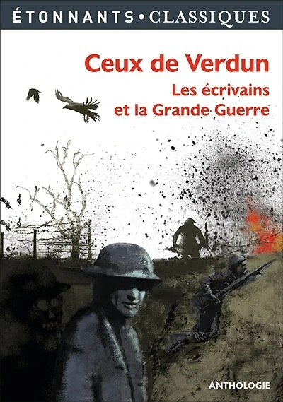 Ceux de Verdun: les écrivains et la Grande Guerre