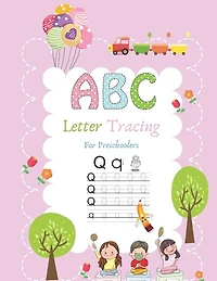 A B C Letter Tracing For Preschoolers: A Fun Writing Practice Book For Children Aged 3-5 Pre-school Training Book Contains Sight Words For