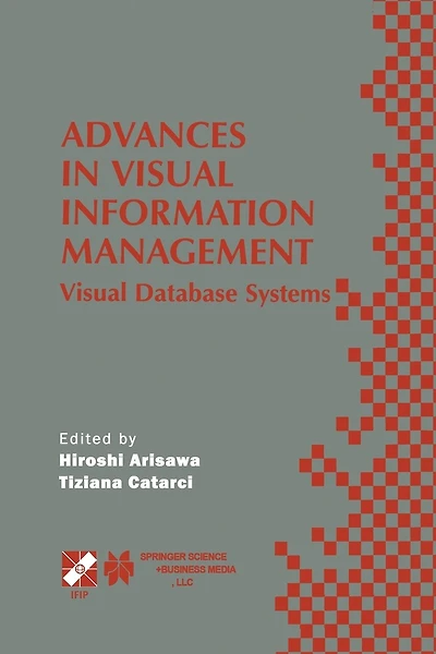 Advances in Visual Information Management: Visual Database Systems. Ifip Tc2 Wg2.6 Fifth Working Conference on Visual Database Systems May 10-12, 2000, Fukuoka